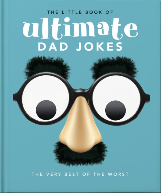 The Little Book of Ultimate Dad Jokes : For Dads of All Ages. May contain joking hazards-9781800696228