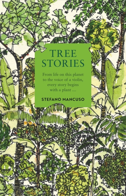 Tree Stories : How trees plant our world and connect our lives-9781800815469