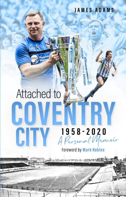 Attached to Coventry City : A Personal Memoir-9781801500210
