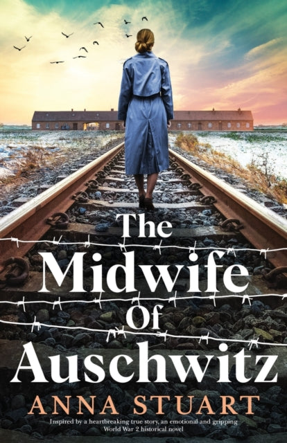 The Midwife of Auschwitz : Inspired by a heartbreaking true story, an emotional and gripping World War 2 historical novel-9781803142678
