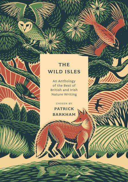 The Wild Isles : An Anthology of the Best of British and Irish Nature Writing-9781803287409