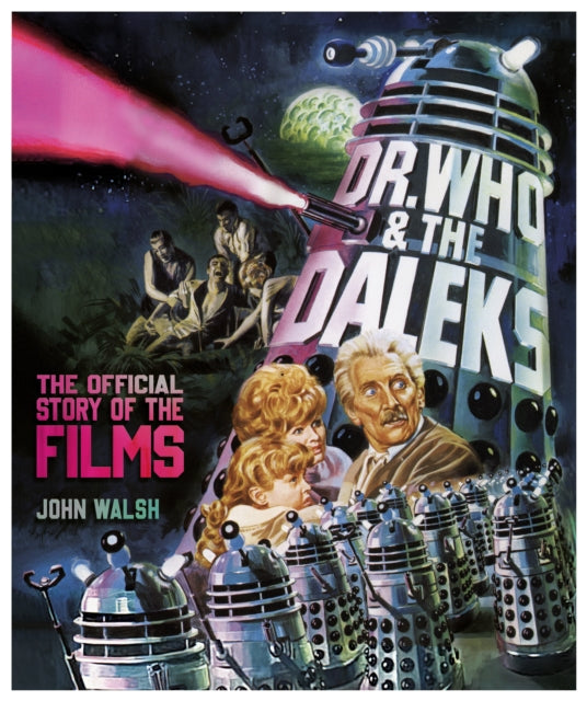 Dr. Who & The Daleks: The Official Story of the Films-9781803360188