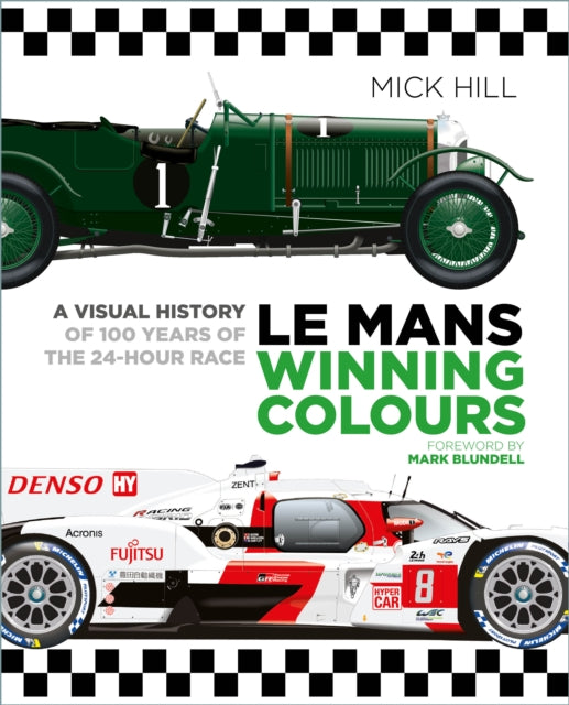 Le Mans Winning Colours : A Visual History of 100 Years of the 24-Hour Race-9781803992013