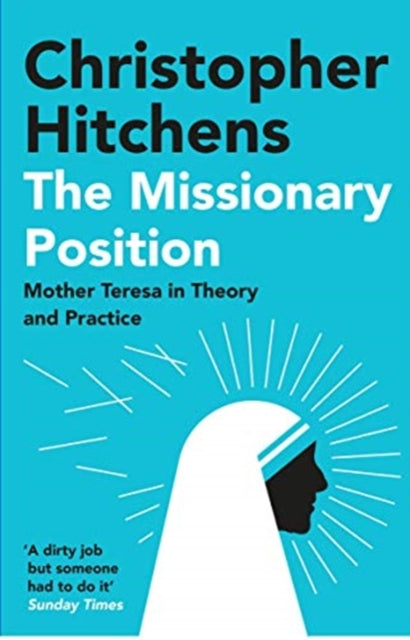 The Missionary Position : Mother Teresa in Theory and Practice-9781838952242