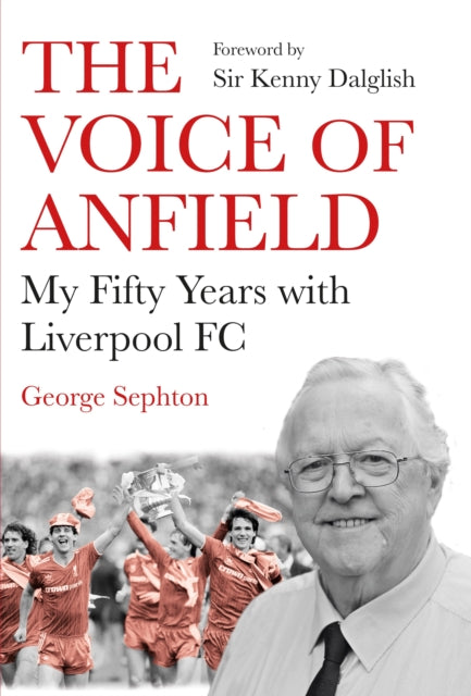 The Voice of Anfield : My Fifty Years with Liverpool FC-9781838952686
