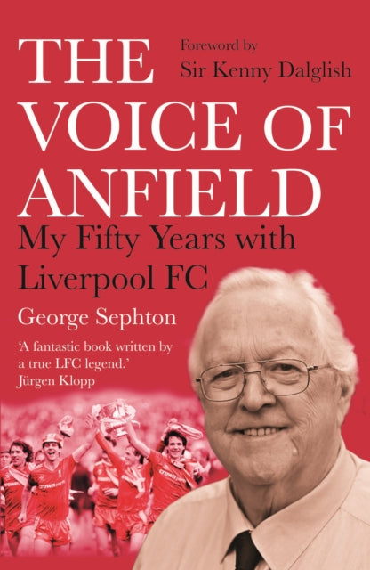 The Voice of Anfield : My Fifty Years with Liverpool FC-9781838952709