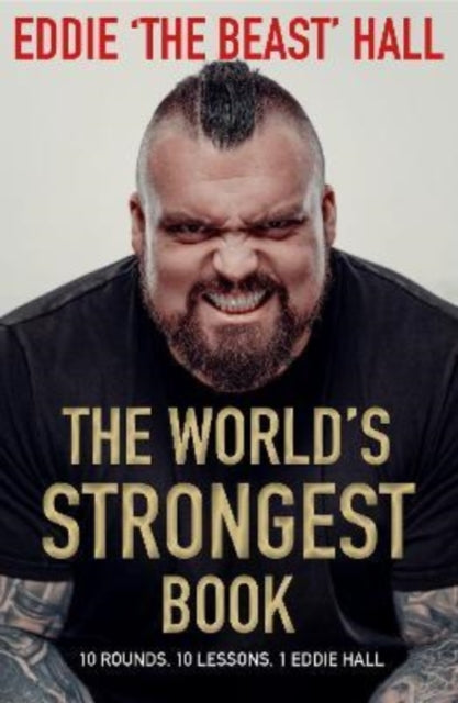 The World's Strongest Book : Ten Rounds. Ten Lessons.  One Eddie Hall-9781838957117