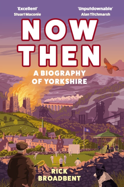 Now Then : A Biography of Yorkshire-9781838957360