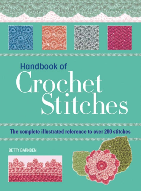 Handbook of Crochet Stitches : The Complete Illustrated Reference to Over 200 Stitches-9781844485116