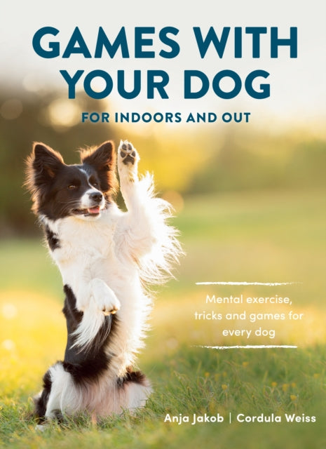 Games With Your Dog : For Indoors and Out-9781846893865
