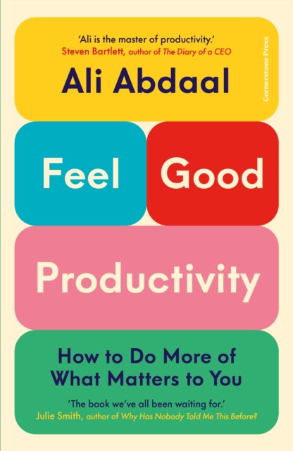 Feel-Good Productivity : How to Do More of What Matters to You-9781847943736