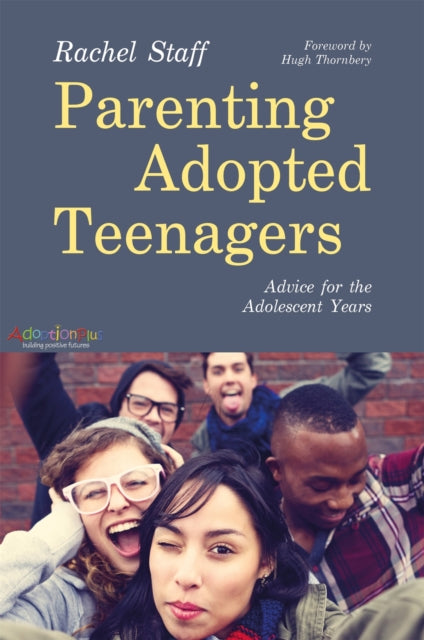 Parenting Adopted Teenagers : Advice for the Adolescent Years-9781849056045