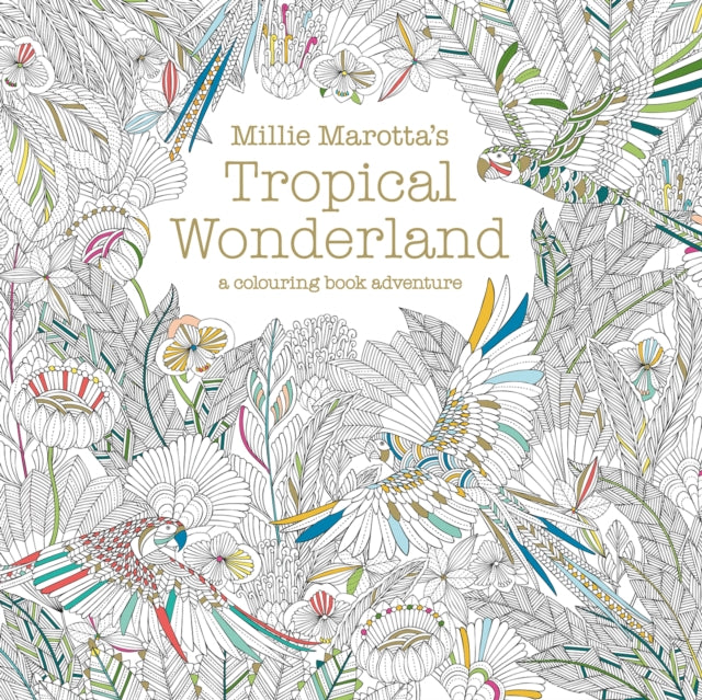 Millie Marotta's Tropical Wonderland : a colouring book adventure : 2-9781849942850