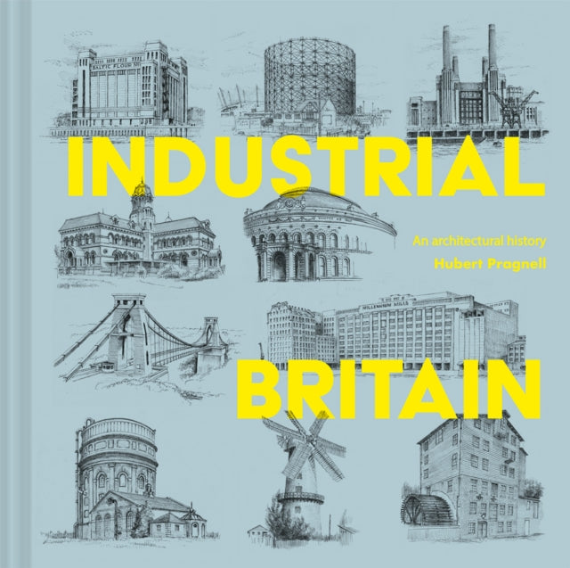 Industrial Britain : An Architectural History-9781849946131