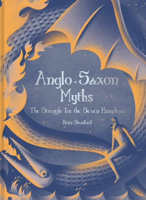 Anglo-Saxon Myths : The Struggle for the Seven Kingdoms-9781849947664