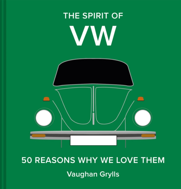 The Spirit of VW : 50 reasons why we love them-9781849948753