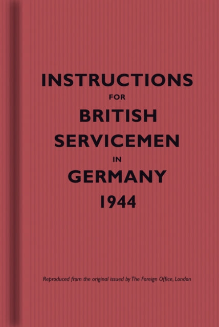 Instructions for British Servicemen in Germany, 1944-9781851243518