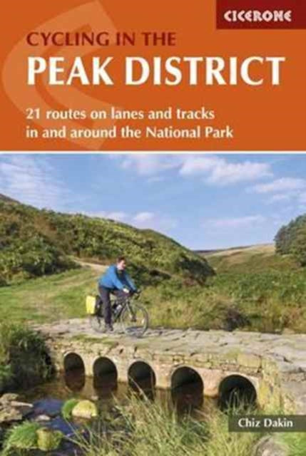Cycling in the Peak District : 21 routes on lanes and tracks in and around the National Park-9781852848781