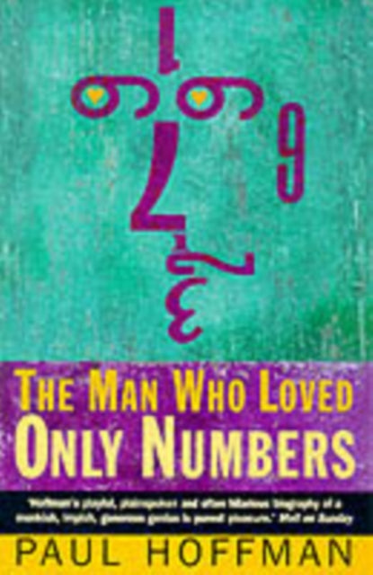 The Man Who Loved Only Numbers : The Story of Paul Erdoes and the Search for Mathematical Truth-9781857028294