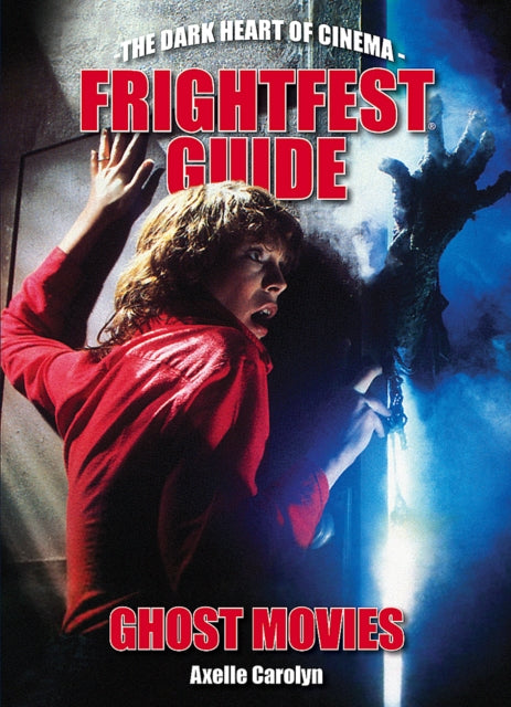 The Frightfest Guide To Ghost Movies : The Dark Heart of Cinema-9781903254974