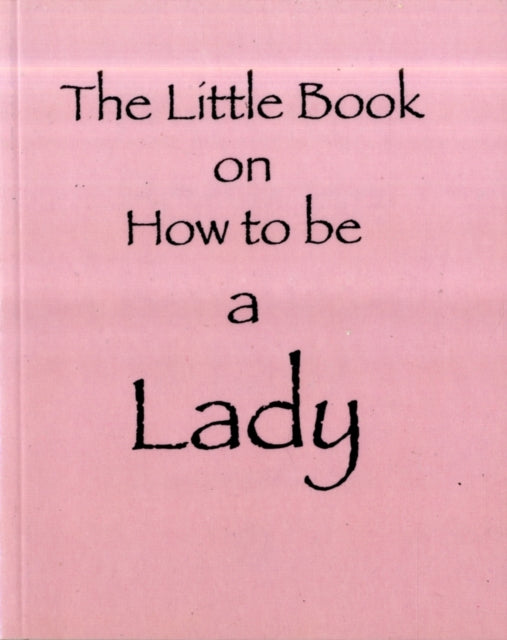 The Little Book on How to be a Lady-9781903506196