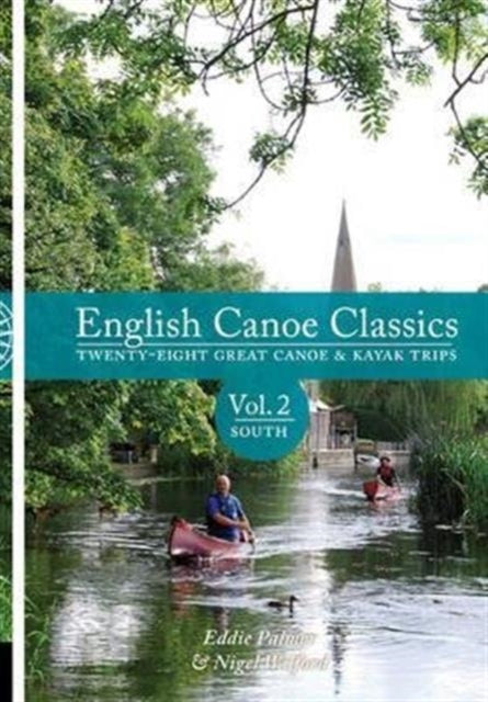 English Canoe classics : Twenty-eight great Canoe & Kayak trips South v.2-9781906095413