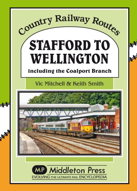 Stafford to Wellington : Including the Coalport Branch-9781908174598