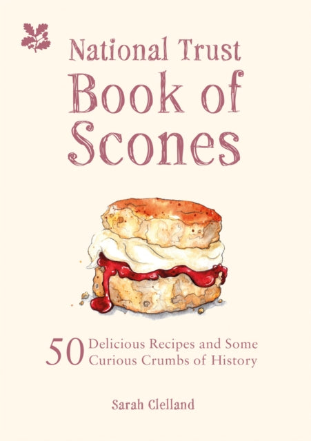 The National Trust Book of Scones : 50 delicious recipes and some curious crumbs of history-9781909881938