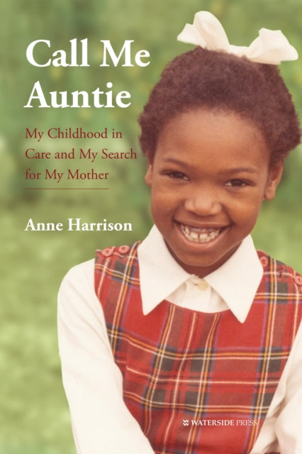 Call Me Auntie : My Childhood in Care and My Search for My Mother-9781909976801