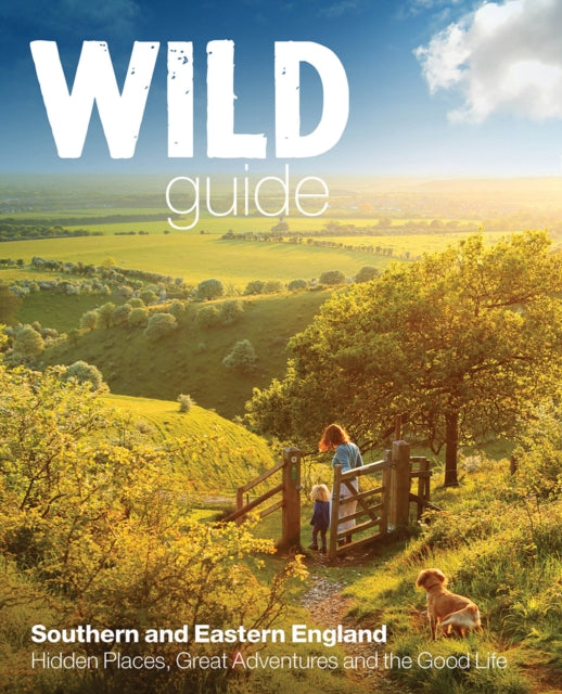 Wild Guide - London and Southern and Eastern England : Norfolk to New Forest, Cotswolds to Kent (Including London) : 2-9781910636008