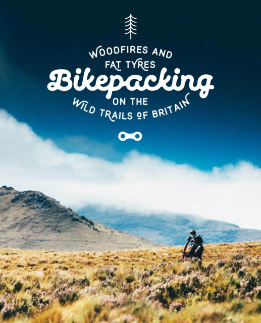 Bikepacking : Mountain Bike Camping Adventures on the Wild Trails of Britain-9781910636084