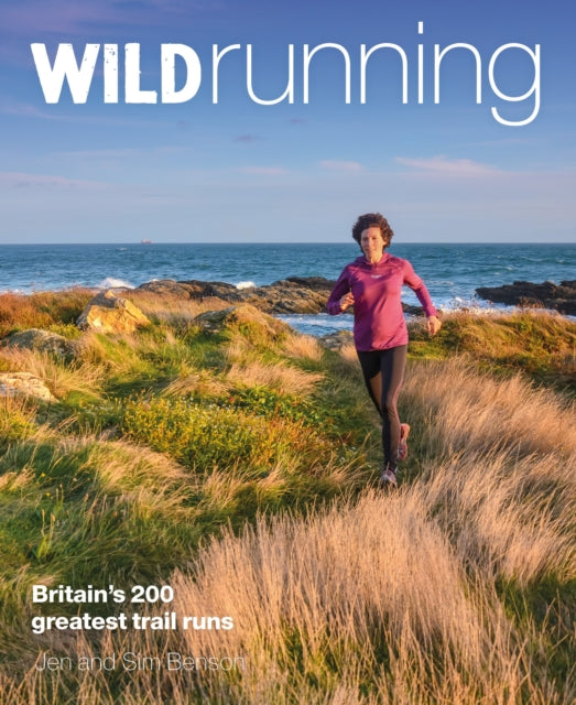 Wild Running : Britain's 200 Greatest Trail Runs-9781910636152