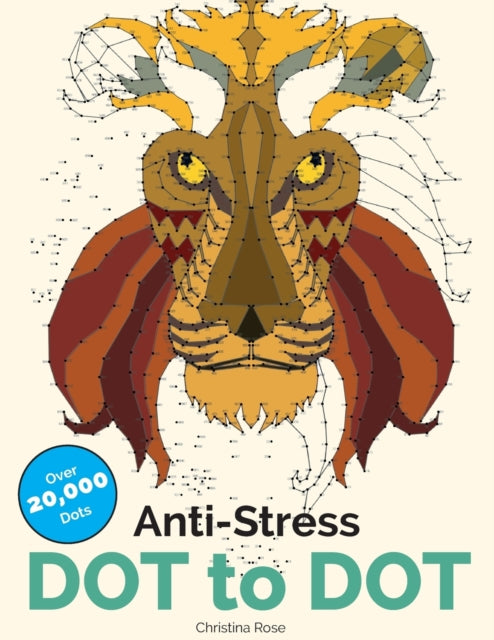 Anti-Stress Dot To Dot : Relaxing & Inspirational Adult Dot To Dot Colouring Book-9781910771952