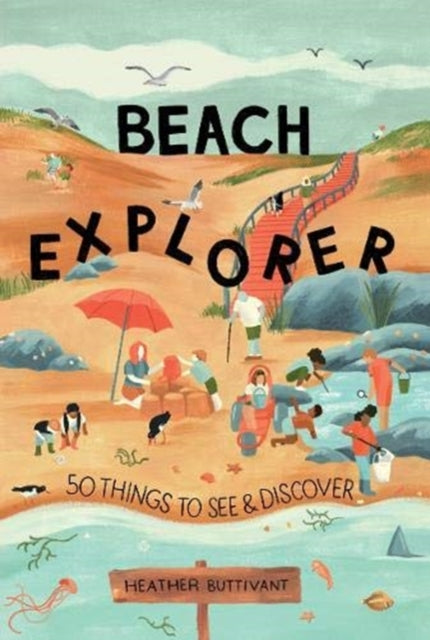 Beach Explorer : 50 Things to See and Discover : 3-9781912836734