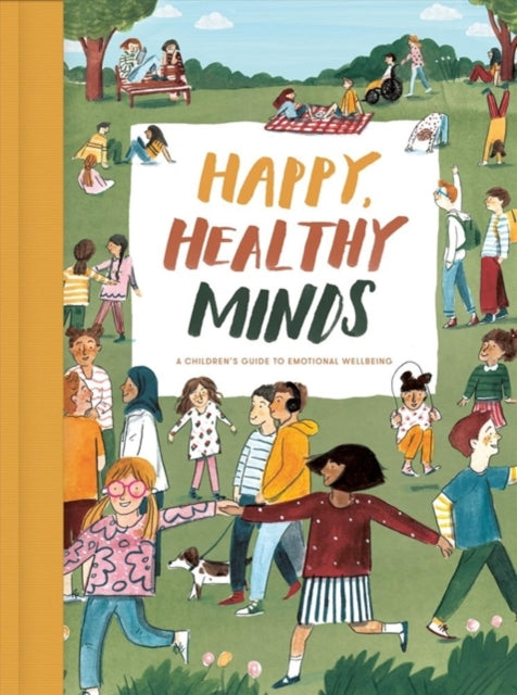 Happy, Healthy Minds : A Children's Guide to Emotional Wellbeing-9781912891191