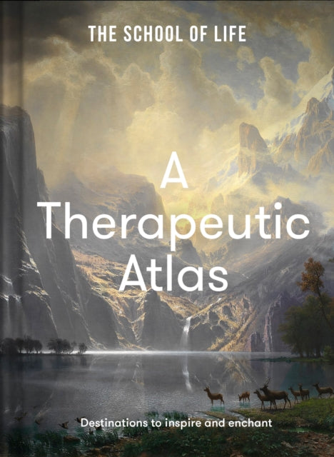 A Therapeutic Atlas: destinations to inspire and enchant-9781912891931