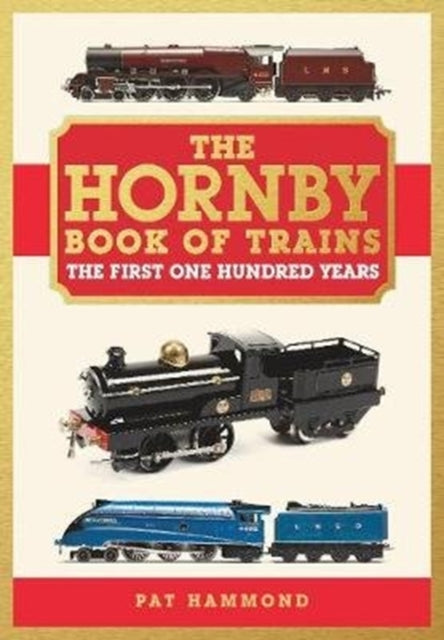 THE HORNBY BOOK OF TRAINS : The First One Hundred Years-9781913295219