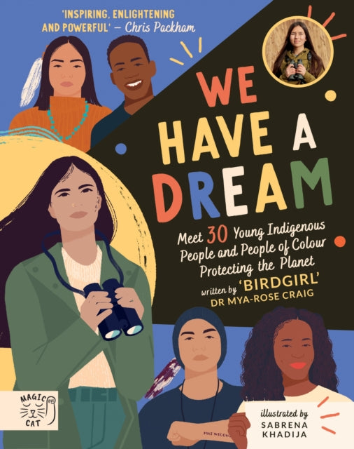 We Have a Dream : Meet 30 Young Indigenous People and People of Colour Protecting the Planet-9781913520205