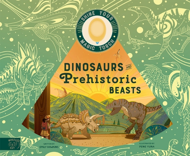 Dinosaurs and Prehistoric Beasts : Includes Magic Torch Which Illuminates More Than 50 Dinosaurs and Prehistoric Beasts-9781913520625