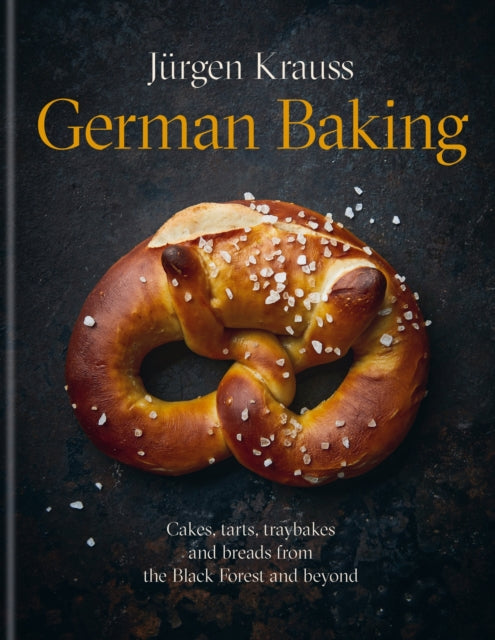 German Baking : Cakes, tarts, traybakes and breads from the Black Forest and beyond-9781914239885