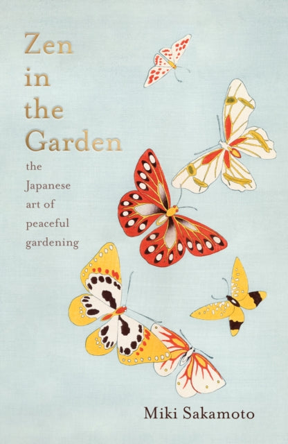 Zen in the Garden : the Japanese art of peaceful gardening-9781914484032