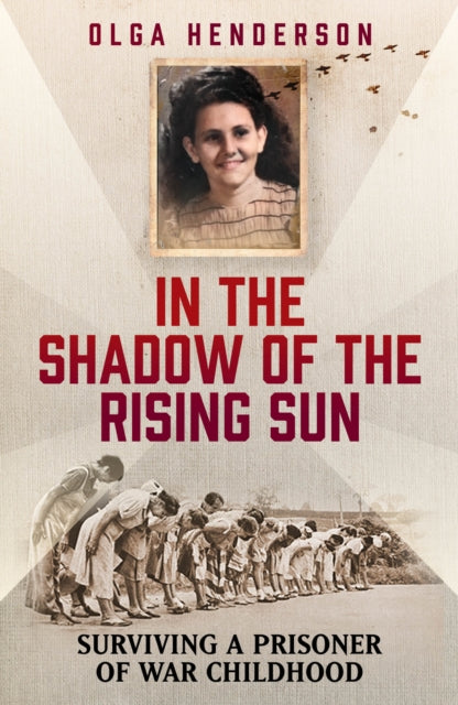 In the Shadow of the Rising Sun : Surviving a Prisoner of War Childhood-9781915306425