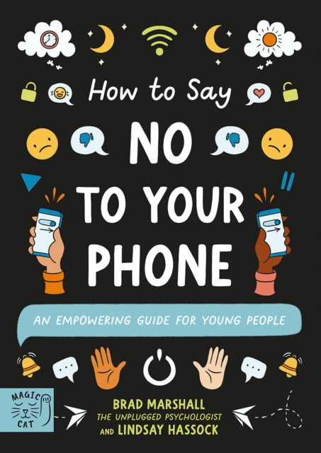 How to Say No to Your Phone : An Empowering Guide for Young People-9781915569110
