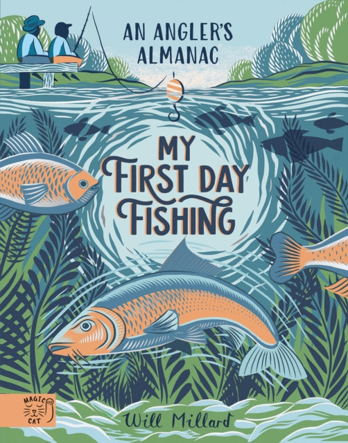 My First Day Fishing : An Angler's Almanac; with a foreword from Jeremy Wade-9781915569288