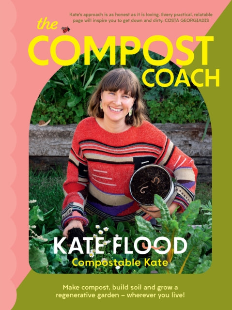 The Compost Coach : Make compost, build soil and grow a regenerative garden - wherever you live!-9781922616456