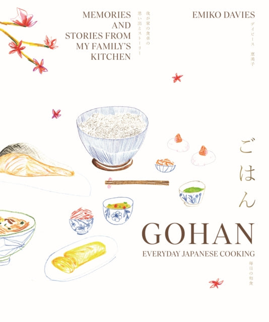 Gohan: Everyday Japanese Cooking : Memories and stories from my family's kitchen-9781922754523