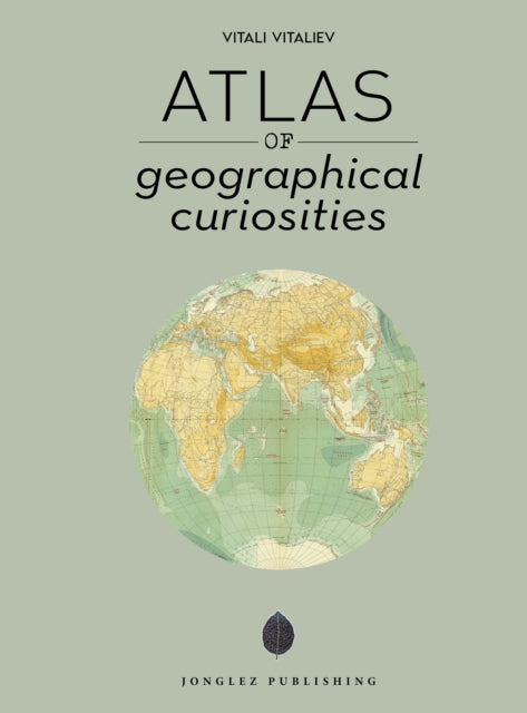 Atlas of Geographical Curiosities-9782361955304