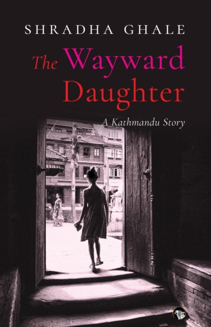 The Wayward Daughter : A Kathmandu Story-9789388326087