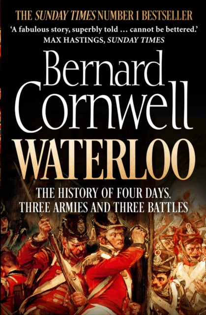 Waterloo : The History of Four Days, Three Armies and Three Battles-9780007539406