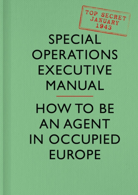 SOE Manual : How to be an Agent in Occupied Europe-9780008103613